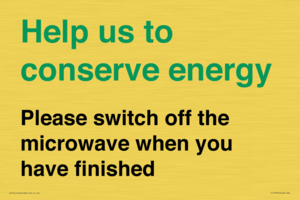 Help us to conserve energy - Please switch off the microwave when you have finished